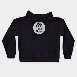 Say hi to the moon Kids Hoodie